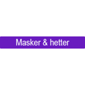 Masker & Hetter